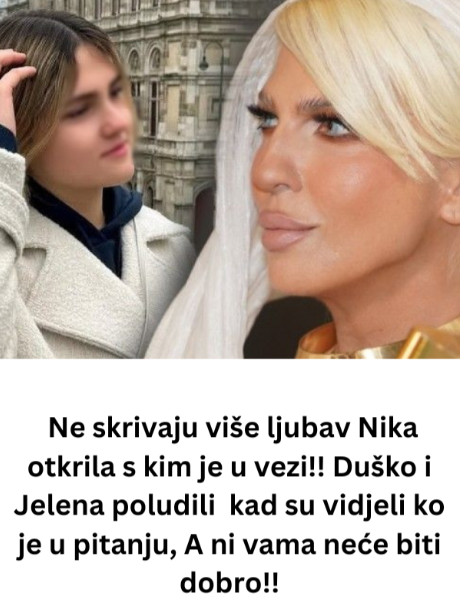 Ne skrivaju više ljubav Nika otkrila s kim je u vezi! Duško i Jelena poludil, a ni vama neće biti dobro!! - featured image