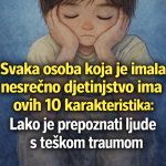 Svaka osoba koja je imala nesrećno djetinjstvo ima ovih 10 karakteristika – Lako je prepoznati ljude s teškom traumom Svaka osoba koja je imala nesrećno djetinjstvo ima ovih 10 karakteristika – Lako je prepoznati ljude s teškom traumom - featured image